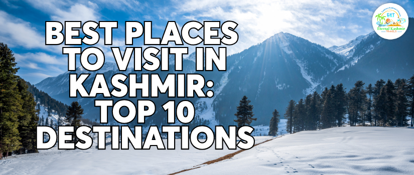 Best Places to Visit in Kashmir: Top 10 Destinations