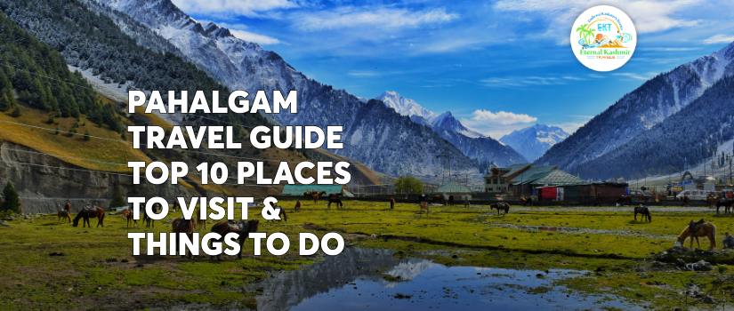 Pahalgam Travel Guide  – Top 10 Places to Visit & Things to Do