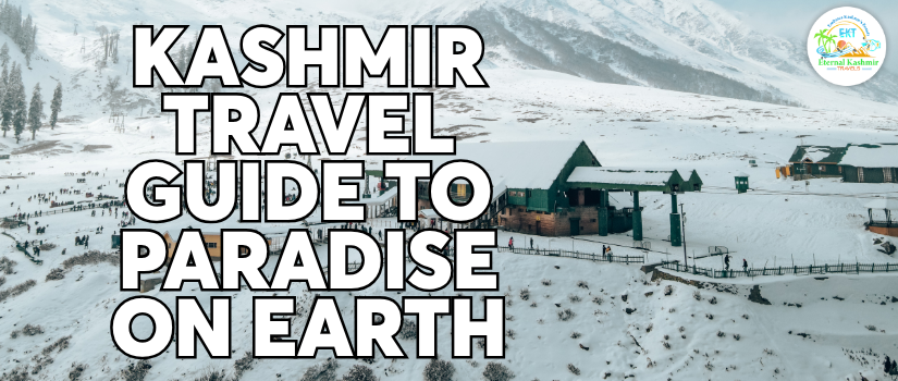Kashmir Travel Guide to Paradise on Earth